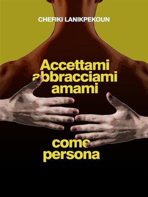 cover image of Accettami, abbracciami e amami come persona